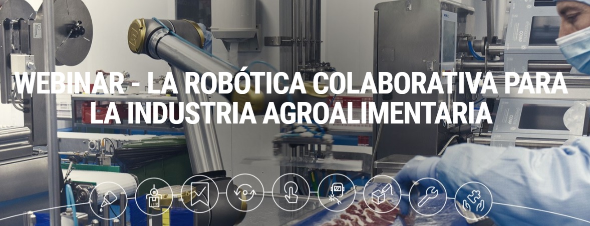 Nuevo webinar con Universal Robots: robótica colaborativa para la industria agroalimentaria