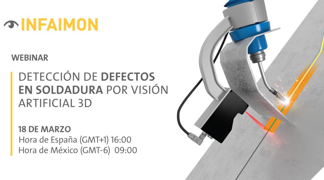 Nuevo Webinar INFAIMON: detección de defectos en soldadura por visión artificial 3d