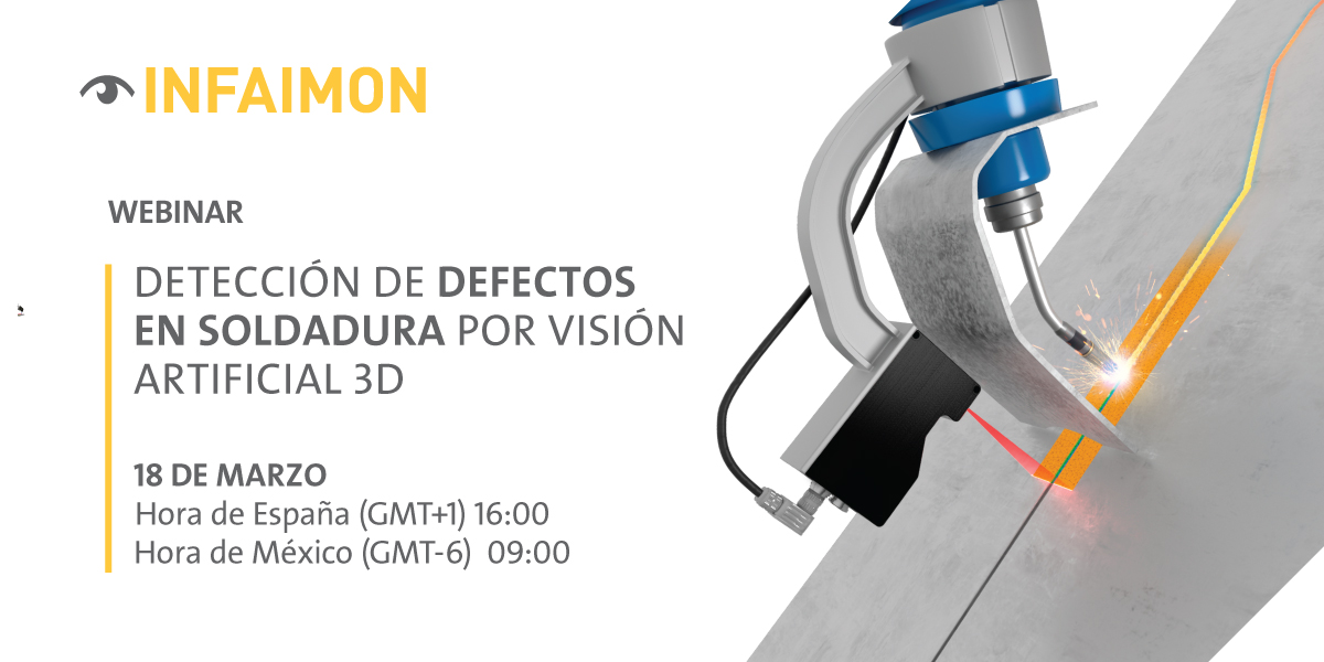 Nuevo Webinar INFAIMON: detección de defectos en soldadura por visión artificial 3d