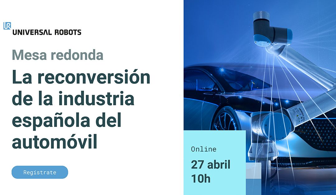 Universal Robots analiza el papel de los cobots en la reconversión de la industria del automóvil en España
