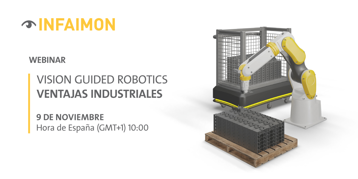 Nuevo Webinar INFAIMON: Vision Guided Robotics – Ventajas Industriales