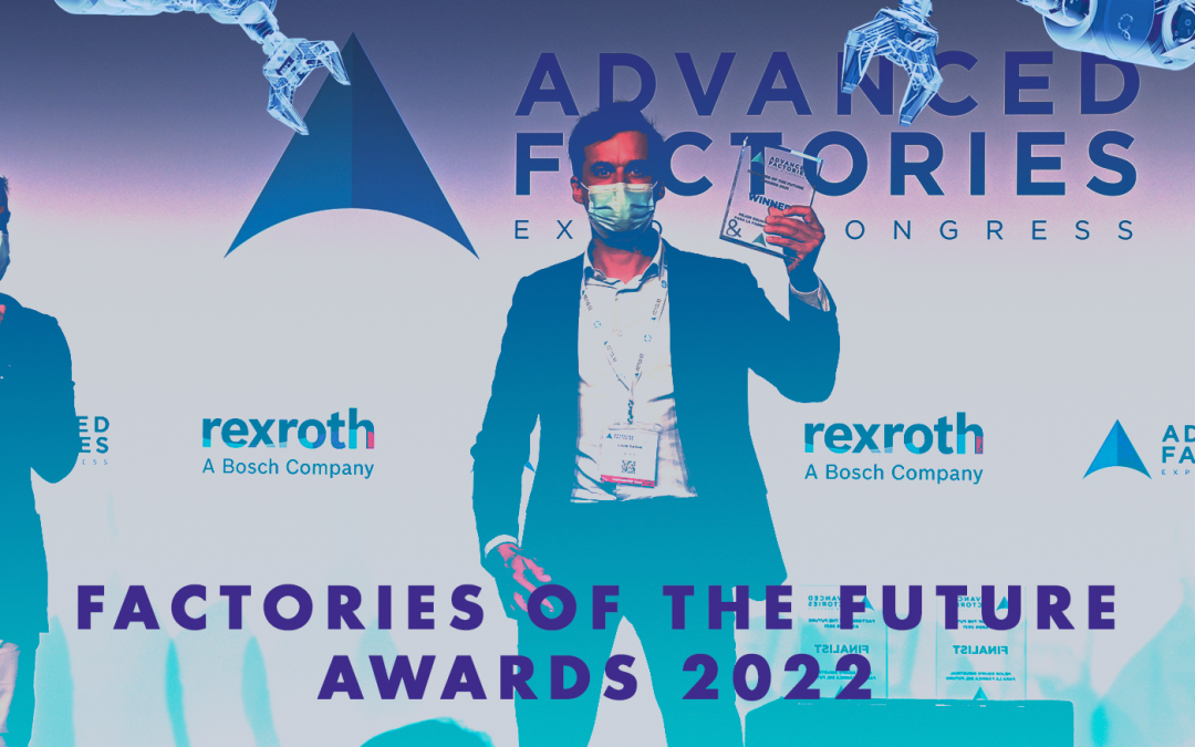 The Factories of the Future Awards 2022 reward the commitment to automation, Artificial Intelligence and sustainability in industry