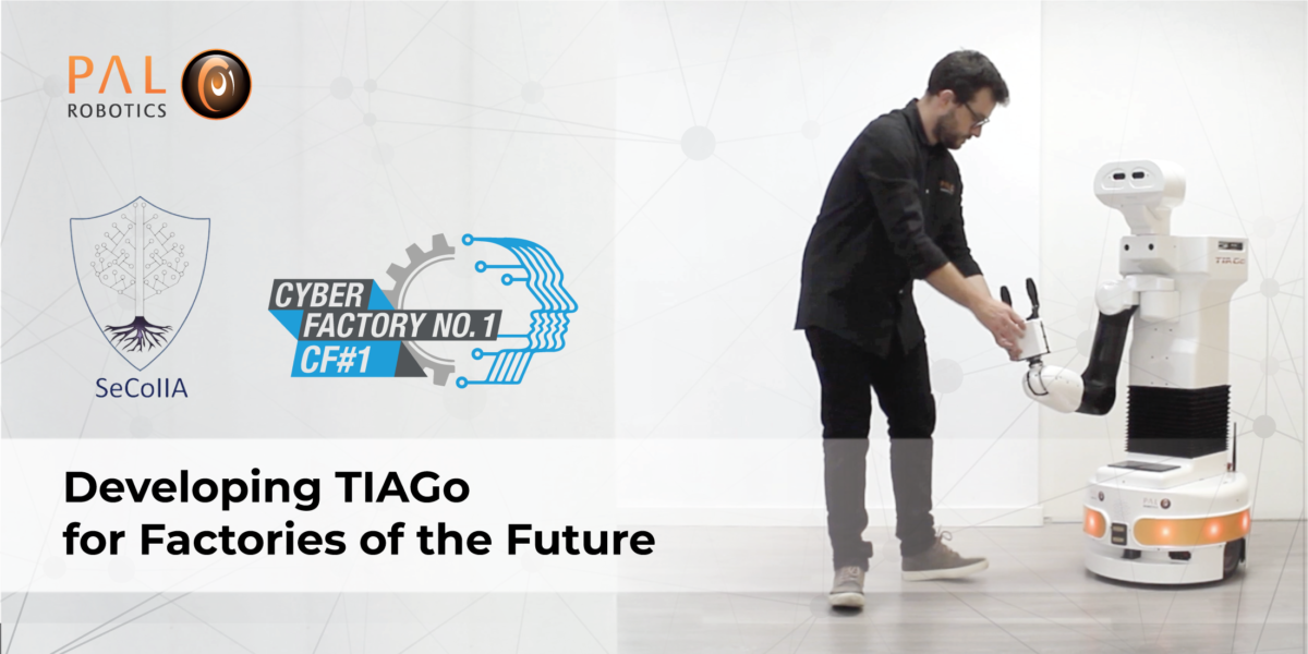Desarrollo de TIAGo para la Fábrica del Futuro a través de SeCoIIA y CyberFactory#1