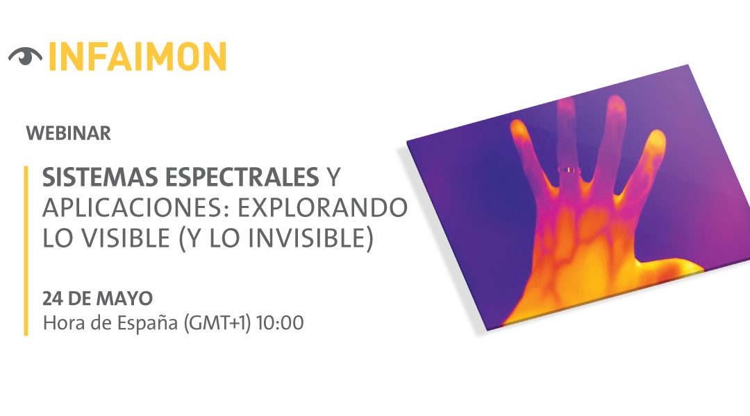 Webinar INFAIMON – Sistemas espectrales y aplicaciones: explorando lo visible (y lo invisible)