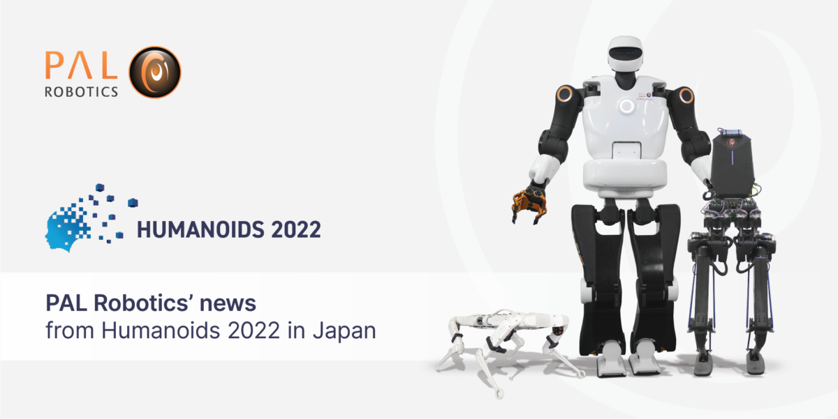 Humanoid robots: PAL Robotics’ news from Humanoids 2022 in Japan