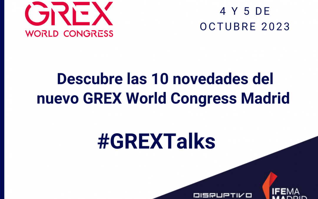 #GREXTalks: Todo sobre la nueva gran cita GREX World Congress (4 y 5 octubre)