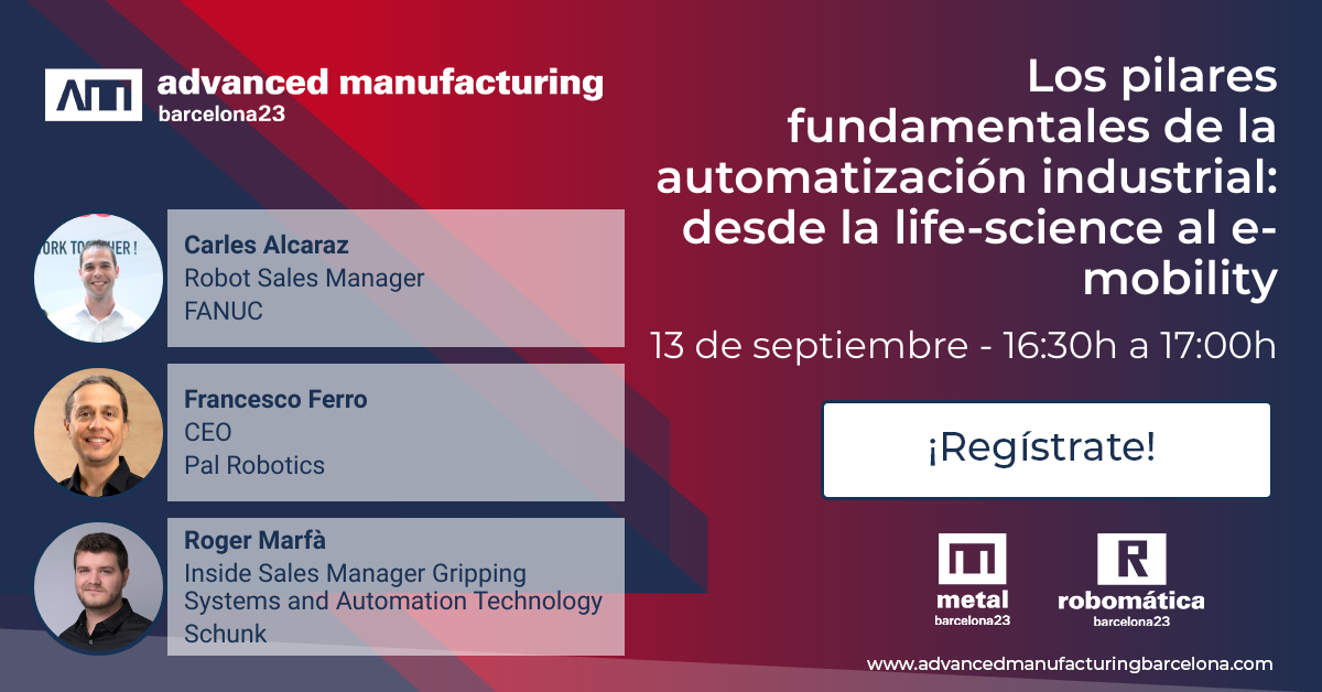HispaRob organiza la mesa redonda “Los pilares fundamentales de la automatización industrial: desde la life-science al e-mobility” en Advanced Manufacturing Barcelona