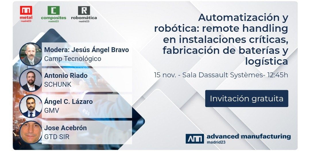 HispaRob organizará la mesa redonda “Automatización y robótica: remote handling en instalaciones críticas, fabricación de baterías y logística” en la próxima edición de Advanced Manufacturing Madrid