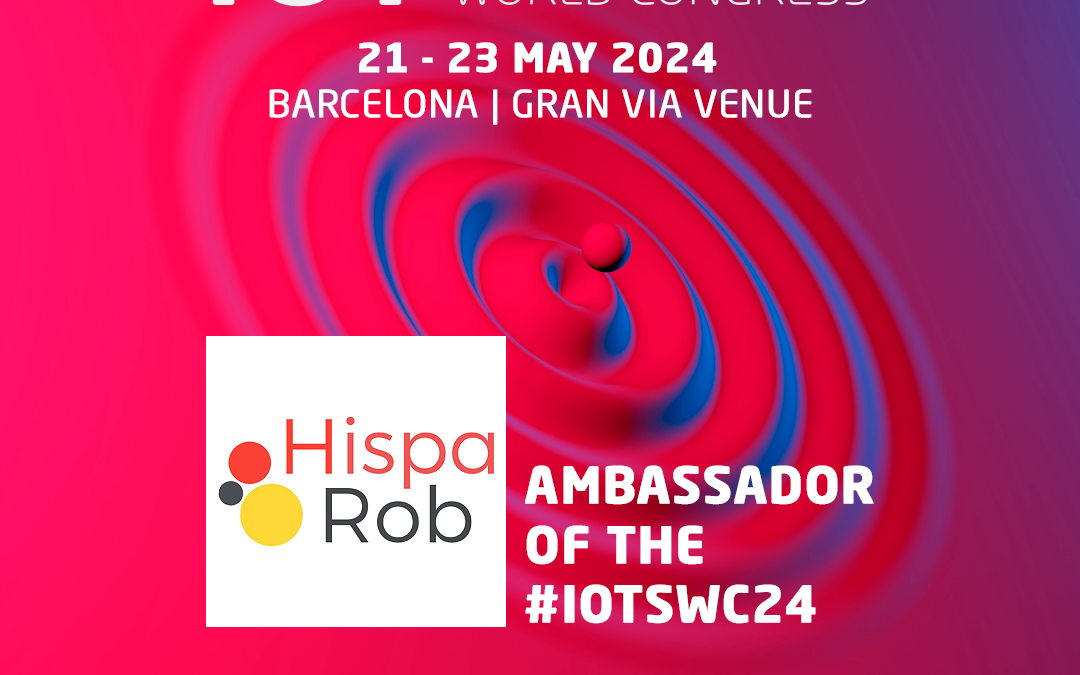HispaRob, ambassador del IOTSWC, te invita al evento de tecnologías disruptivas para los retos de la industria