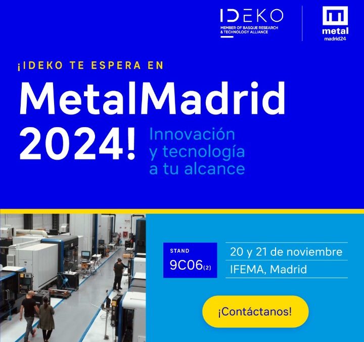 IDEKO lleva a MetalMadrid 2024 sus últimas novedades tecnológicas para el sector del metal