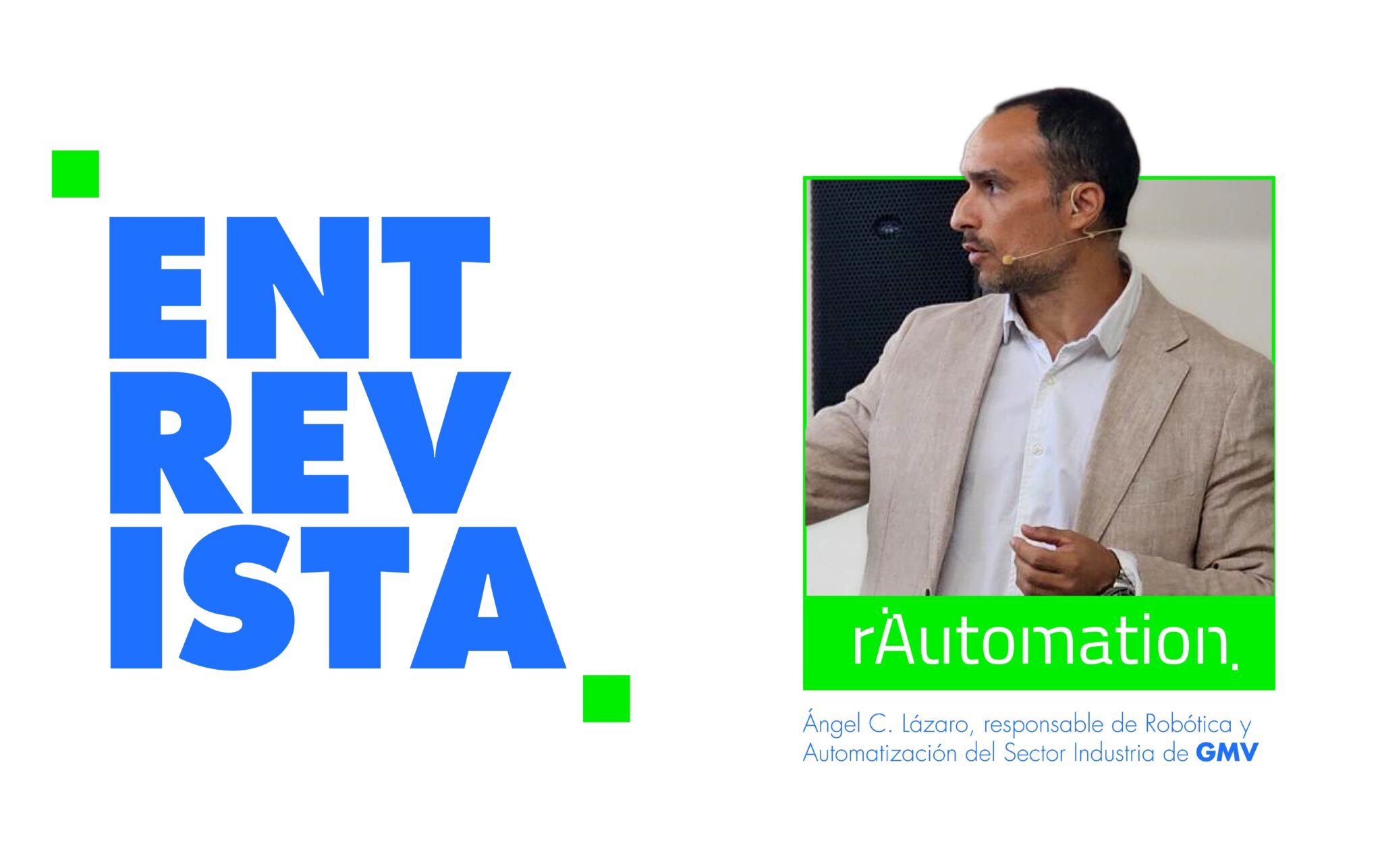 «El futuro de la robótica está en la integración de la IA» Ángel C. Lázaro, responsable de Robótica y Automatización de GMV