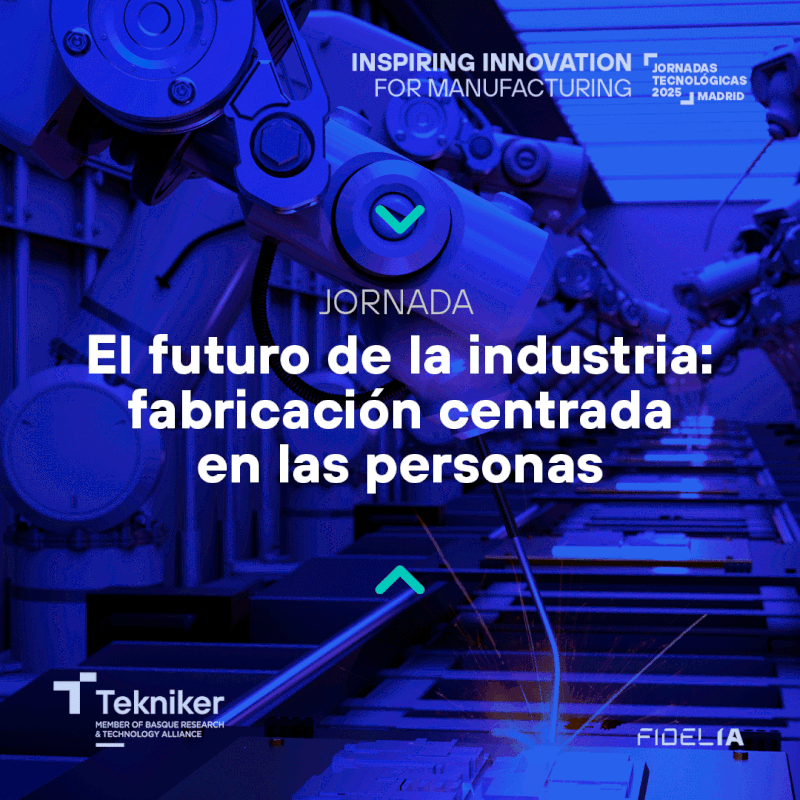 Jornada tecnológica: El futuro de la industria: fabricación centrada en las personas