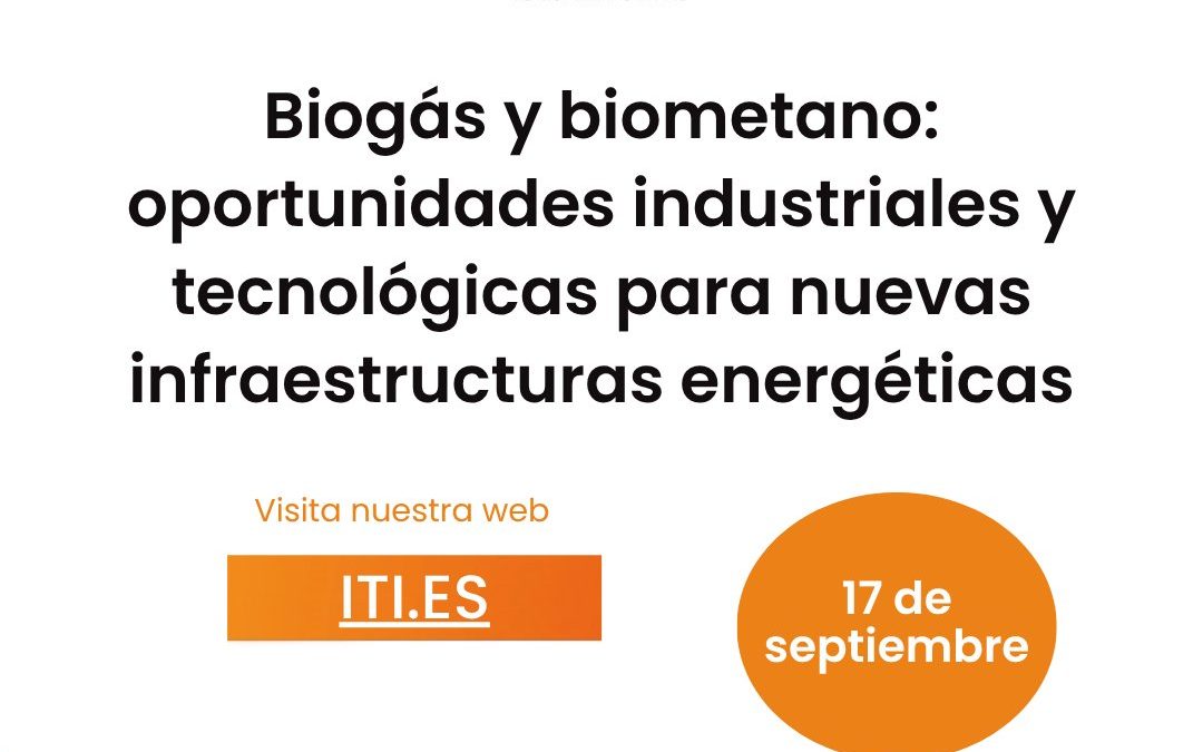Biogás y biometano: oportunidades industriales y tecnológicas para nuevas infraestructuras energéticas